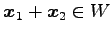 $ \vec{x}_1+\vec{x}_2\in W$