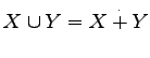 $ X\cup Y=X\overset{\cdot}{+}Y$