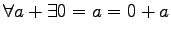 $ \forall a+\exists 0=a=0+a$