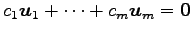 $\displaystyle c_1\vec{u}_1+\cdots+c_m\vec{u}_m=\vec{0}$