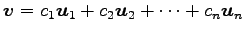 $\displaystyle \vec{v}= c_1\vec{u}_1+ c_2\vec{u}_2+ \cdots+ c_n\vec{u}_n$