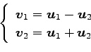 \begin{displaymath}\displaystyle{
\left\{
\begin{array}{l}
\vec{v}_{1}=\vec{u}_...
...2} \\
\vec{v}_{2}=\vec{u}_{1}+\vec{u}_{2}
\end{array}\right.}\end{displaymath}