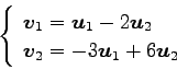 \begin{displaymath}\displaystyle{
\left\{
\begin{array}{l}
\vec{v}_{1}=\vec{u}_...
...\\
\vec{v}_{2}=-3\vec{u}_{1}+6\vec{u}_{2}
\end{array}\right.}\end{displaymath}