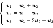 \begin{displaymath}\displaystyle{
\left\{
\begin{array}{l}
\vec{v}_{1}=\vec{u}_...
...v}_{3}=\vec{u}_{1}-2\vec{u}_{2}+\vec{u}_{3}
\end{array}\right.}\end{displaymath}