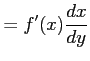 $\displaystyle =f'(x)\frac{dx}{dy}$