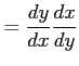 $\displaystyle =\frac{dy}{dx}\frac{dx}{dy}$