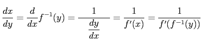 $\displaystyle \frac{dx}{dy}= \frac{d}{dx}f^{-1}(y)= \frac{1}{\quad\displaystyle{\frac{dy}{dx}}\quad}= \frac{1}{f'(x)}= \frac{1}{f'(f^{-1}(y))}$