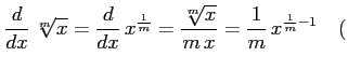 $\displaystyle \frac{d}{dx}\,\sqrt[m]{x}= \frac{d}{dx}\,x^{\frac{1}{m}}= \frac{\sqrt[m]{x}}{m\,x}= \frac{1}{m}\,x^{\frac{1}{m}-1} \quad($