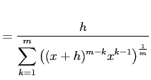 $\displaystyle = \frac{h} {\displaystyle{\sum_{k=1}^{m} \left((x+h)^{m-k}x^{k-1}\right)^{\frac{1}{m}}}}$