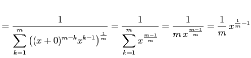 $\displaystyle = \frac{1}{\displaystyle{\sum_{k=1}^{m} \left((x+0)^{m-k}x^{k-1}\...
...frac{m-1}{m}}}}= \frac{1}{m\,x^{\frac{m-1}{m}}}= \frac{1}{m}\,x^{\frac{1}{m}-1}$