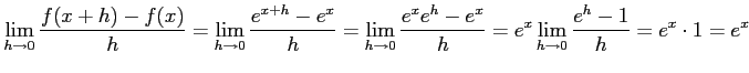 $\displaystyle \lim_{h\to0}\frac{f(x+h)-f(x)}{h}= \lim_{h\to0}\frac{e^{x+h}-e^{x...
...rac{e^{x}e^{h}-e^{x}}{h}= e^{x}\lim_{h\to0}\frac{e^h-1}{h}= e^{x}\cdot 1= e^{x}$