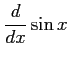 $\displaystyle \frac{d}{dx}\sin x$