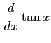 $\displaystyle \frac{d}{dx}\tan x$