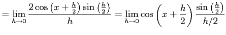 $\displaystyle = \lim_{h\to0} \frac{2\cos\left(x+\frac{h}{2}\right)\sin\left(\fr...
..._{h\to0} \cos\left(x+\frac{h}{2}\right)\frac{\sin\left(\frac{h}{2}\right)}{h/2}$