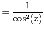 $\displaystyle =\frac{1}{\cos^2(x)}$