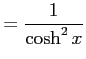 $\displaystyle =\frac{1}{\cosh^2 x}$