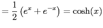 $\displaystyle = \frac{1}{2}\left(e^{x}+e^{-x}\right)=\cosh(x)$