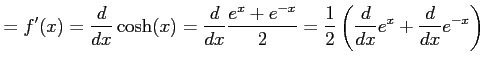 $\displaystyle =f'(x)=\frac{d}{dx}\cosh(x)= \frac{d}{dx}\frac{e^{x}+e^{-x}}{2}= \frac{1}{2}\left(\frac{d}{dx}e^{x}+\frac{d}{dx}e^{-x}\right)$