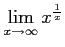 $ \displaystyle{\lim_{x\to\infty}x^{\frac{1}{x}}}$