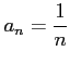 $ \displaystyle{a_n=\frac{1}{n}}$