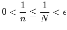 $\displaystyle 0<\frac{1}{n}\leq\frac{1}{N}<\epsilon$
