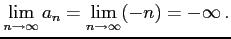 $\displaystyle \lim_{n\to\infty}a_{n}=\lim_{n\to\infty}(-n)=-\infty\,.$