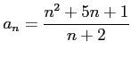 $\displaystyle a_{n}=\frac{n^2+5n+1}{n+2}$