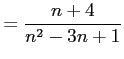 $\displaystyle =\frac{n+4}{n^2-3n+1}$