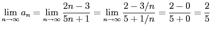 $\displaystyle \lim_{n\to\infty}a_{n}= \lim_{n\to\infty}\frac{2n-3}{5n+1}= \lim_{n\to\infty}\frac{2-3/n}{5+1/n}= \frac{2-0}{5+0}=\frac{2}{5}$