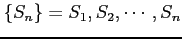 $\displaystyle \{S_{n}\}=S_1,S_2,\cdots,S_{n}$