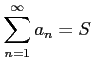 $\displaystyle \sum_{n=1}^{\infty}a_{n}=S$