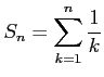 $ \displaystyle{S_n=\sum_{k=1}^{n}\frac{1}{k}}$