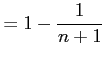 $\displaystyle = 1-\frac{1}{n+1}$