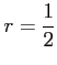 $ r=\displaystyle{\frac{1}{2}}$