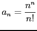 $ \displaystyle{a_{n}=\frac{n^n}{n!}}$