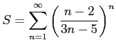 $ \displaystyle{S=\sum_{n=1}^{\infty}\left(\frac{n-2}{3n-5}\right)^{n}}$