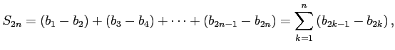 $\displaystyle S_{2n}= (b_1-b_2)+(b_3-b_4)+\cdots+(b_{2n-1}-b_{2n})= \sum_{k=1}^{n}\left(b_{2k-1}-b_{2k}\right),$