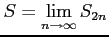 $ \displaystyle{S=\lim_{n\to\infty}S_{2n}}$