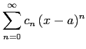 $ \displaystyle{\sum_{n=0}^{\infty}c_{n}\,(x-a)^n}$