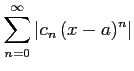 $ \displaystyle{\sum_{n=0}^{\infty}\vert c_{n}\,(x-a)^n\vert}$