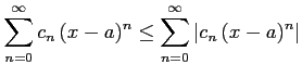 $\displaystyle \sum_{n=0}^{\infty}c_{n}\,(x-a)^n \leq \sum_{n=0}^{\infty}\vert c_{n}\,(x-a)^n\vert$