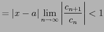 $\displaystyle = \vert x-a\vert\lim_{n\to\infty} \left\vert\frac{c_{n+1}}{c_{n}}\right\vert<1$