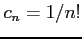 $ c_{n}=1/n!$