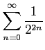 $ \displaystyle{\sum_{n=0}^{\infty}\frac{1}{2^{2n}}}$