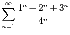 $ \displaystyle{\sum_{n=1}^{\infty}\frac{1^n+2^n+3^n}{4^n}}$