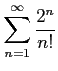 $ \displaystyle{\sum_{n=1}^{\infty}\frac{2^n}{n!}}$