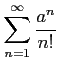 $ \displaystyle{\sum_{n=1}^{\infty}\frac{a^{n}}{n!}}$