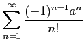 $ \displaystyle{\sum_{n=1}^{\infty}\frac{(-1)^{n-1}a^n}{n!}}$