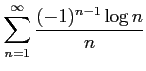 $ \displaystyle{\sum_{n=1}^{\infty}\frac{(-1)^{n-1}\log{n}}{n}}$