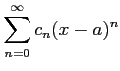 $ \displaystyle{\sum_{n=0}^{\infty}c_n(x-a)^n}$